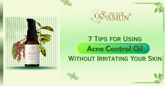 7 Tips for Using Acne Control Oil Without Irritating Your Skin