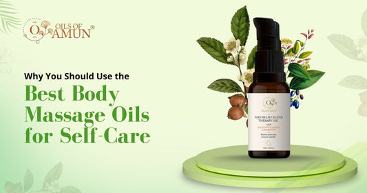 Why You Should Use the Best Body Massage Oils for Self-Care